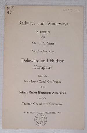 Railways and Waterways: Address of Mr. C. S. Sims, Vice-President of the Delaware and Hudson Comp...