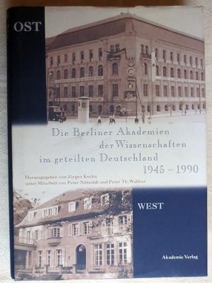 Die Berliner Akademien der Wissenschaften im geteilten Deutschland 1945 - 1990