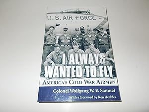 Seller image for I Always Wanted to Fly: Americas Cold War Airmen for sale by Paradise Found Books