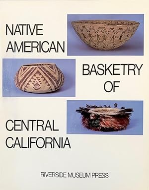 Bild des Verkufers fr Native American Basketry of Central California: Catalog for the Exhibition of "Native American Basketry of Central California" from the Permanent Collection of the Riverside Municipal Museum, July 1, 1986 to June 28, 1987 zum Verkauf von Randall's Books