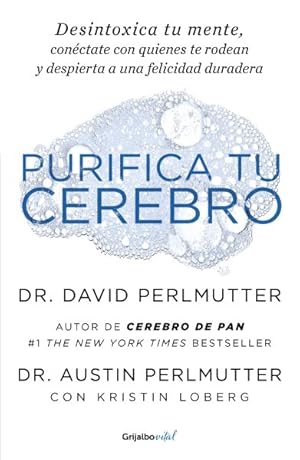 Imagen del vendedor de Purifica tu cerebro / Brain Wash : Desintoxica tu mente, conectate con quienes te rodean y despierta a una Felicidad duradera / Detox Your Mind for Clearer Thinking, Deeper Relationships, and Lasting Happiness -Language: spanish a la venta por GreatBookPrices