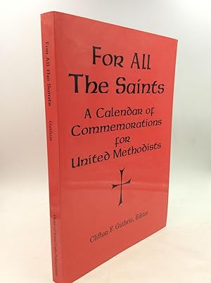 Seller image for FOR ALL THE SAINTS: A Calendar of Commemorations for United Methodists for sale by Kubik Fine Books Ltd., ABAA