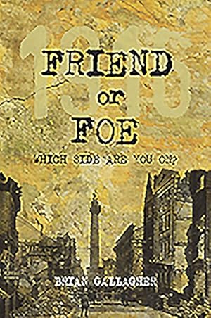 Seller image for Friend or Foe 1916 : Which Side Are You On? for sale by GreatBookPricesUK