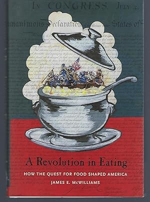 A Revolution In Eating: How the Quest for Food Shaped America (Arts and Traditions of the Table)