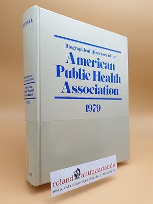 Biographical Directory of the American Public Health Association: 1979