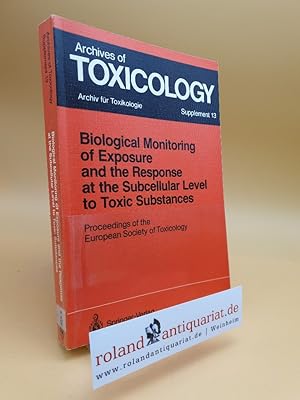 Bild des Verkufers fr Biological monitoring of exposure and the response at the subcellular level to toxic substances : proceedings of the European Society of Toxicology meeting held in Munich, September, 4 - 7, 1988 / Archives of toxicology / Supplement ; 13 zum Verkauf von Roland Antiquariat UG haftungsbeschrnkt
