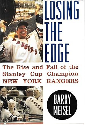Seller image for Losing the Edge: The Rise and Fall of the Stanley Cup Champion New York Rangers for sale by Cher Bibler