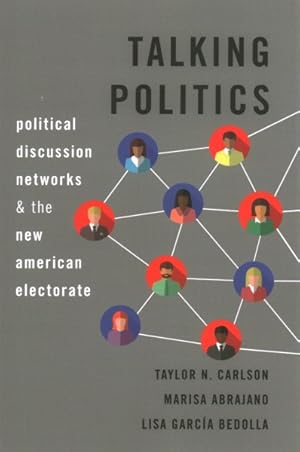 Imagen del vendedor de Talking Politics : Political Discussion Networks and the New American Electorate a la venta por GreatBookPricesUK