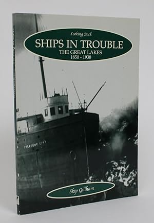 Ships in Trouble: The Great Lakes 1850-1930