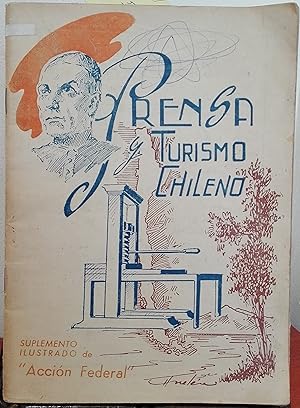 Prensa y turismo chileno. Suplemento ilustrado de " La Acción Federal " - Organo oficial de la AP...