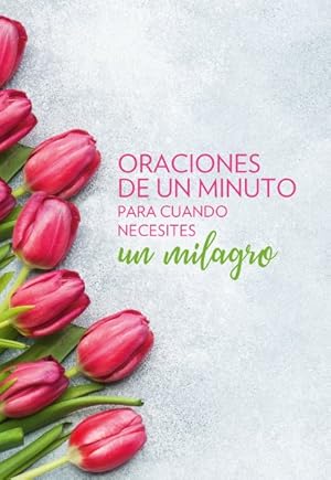 Imagen del vendedor de Oraciones de un minuto para cuando necesitas un milagro/ One Minute Prayers When You Need a Miracle -Language: spanish a la venta por GreatBookPrices