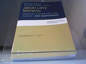 Jakob Levi Moreno: Mediziner, Soziometriker und Prophet - Eine Spurensuche (Zeitschrift für Psych...