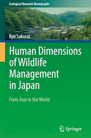 Immagine del venditore per Human Dimensions of Wildlife Management in Japan: From Asia to the World (Ecological Research Monographs) : From Asia to the World venduto da AHA-BUCH