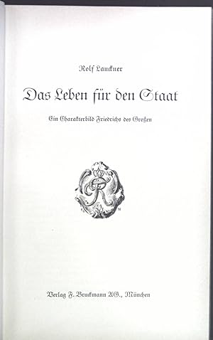 Bild des Verkufers fr Das Leben fr den Staat; Ein Charakterbild Friedrichs des Groen. zum Verkauf von books4less (Versandantiquariat Petra Gros GmbH & Co. KG)