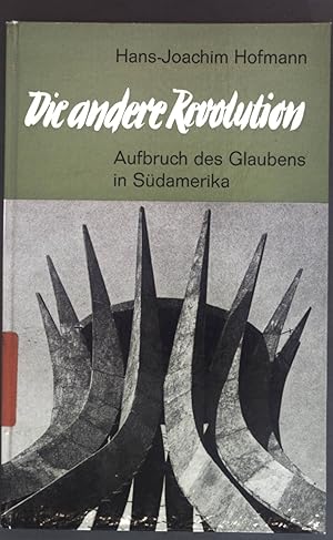 Seller image for Die andere Revolution: Aufbruch des Glaubens in Sdamerika. for sale by books4less (Versandantiquariat Petra Gros GmbH & Co. KG)