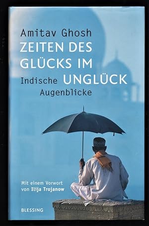 Zeiten des Glücks im Unglück : Indische Augenblicke.