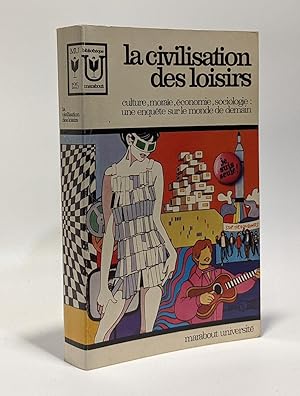 La civilisation des loisirs - culture morale économie sociologie: une enquête sur le monde de demain