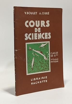 Seller image for Cours de sciences- classe de 6e A et B anne prep. E.P.S. et des coles pratiques --- 1re Parie Physique par G. Lazerges for sale by crealivres