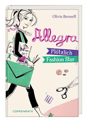 Seller image for Allegra : Pltzlich Fashion-Star. Olivia Bennett. Aus dem Amerikan. von Anja Hacklnder. Mit Ill. von Georgia Rucker for sale by NEPO UG