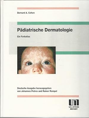 Pädiatrische Dermatologie. Ein Farbatlas. Deutsche Ausgabe hrsg. von Johannes Petres und Rainer R...
