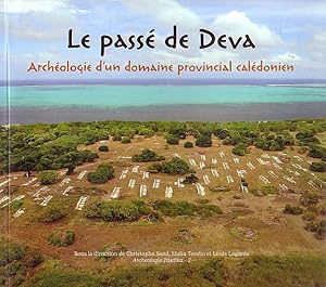 Seller image for LE PASSE DE DEVA - Archologie d'un domaine provincial caldonien for sale by Jean-Louis Boglio Maritime Books