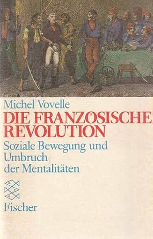 Bild des Verkufers fr Die Franzsische Revolution : soziale Bewegung und Umbruch der Mentalitten. Mit einem Nachw. des Autors und einer Einf. von Rolf Reichardt. Aus dem Franz. von Peter Schttler / Fischer ; 4340. zum Verkauf von Fundus-Online GbR Borkert Schwarz Zerfa