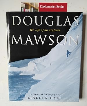 Douglas Mawson: The Life of an Explorer