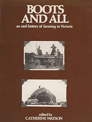 BOOTS AND ALL: An Oral History of Farming in Victoria