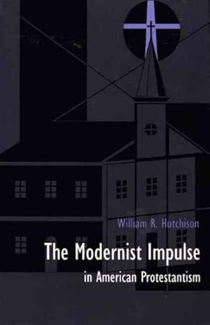 Seller image for Modernist Impulse in American Protestantism for sale by GreatBookPricesUK