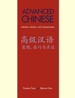 Image du vendeur pour Advanced Chinese : Intention, Strategy, and Communication: With Online Media mis en vente par GreatBookPricesUK