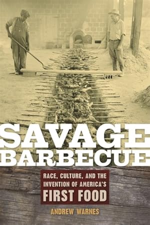 Image du vendeur pour Savage Barbecue : Race, Culture, and the Invention of America's First Food mis en vente par GreatBookPricesUK