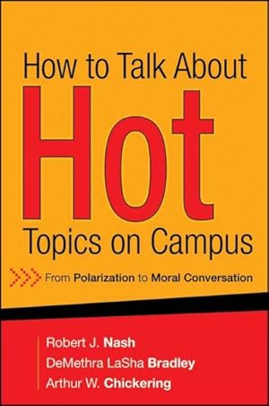 Bild des Verkufers fr How to Talk About Hot Topics on Campus : From Polarization to Moral Conversation zum Verkauf von GreatBookPricesUK