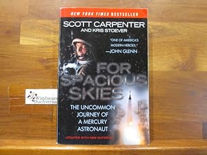 For Spacious Skies: The Uncommon Journey Of A Mercury Astronaut