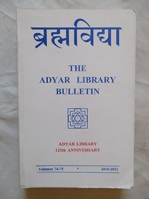 THE ADYAR LIBRARY BULLETIN VOLUMES 74-75 2010-2011 : 125TH ANNIVERSARY