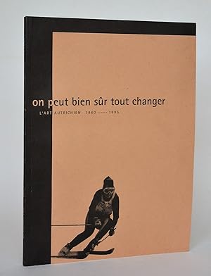 On Peut Bien Sûr Tout Changer, L'art Autrichien 1960-1995