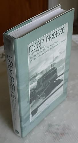 Image du vendeur pour Deep Freeze:The United States, the International Geophysical year,and the Origins of Antarctica's Age of Science mis en vente par Bawnmore Fine and Rare Books