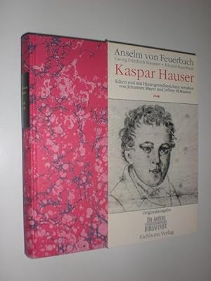Kaspar Hauser. Ediert und mit Hintergrundberichten versehen von Johannes Mayer und Jeffrey M. Mas...