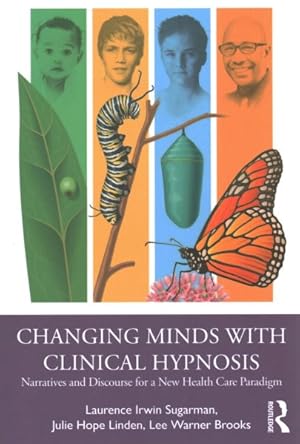 Imagen del vendedor de Changing Minds With Clinical Hypnosis : Narratives and Discourse for a New Health Care Paradigm a la venta por GreatBookPrices