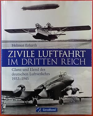 Bild des Verkufers fr Zivile Luftfahrt im Dritten Reich. Glanz und Elend des deutschen Luftverkehrs 1933-1945 zum Verkauf von biblion2