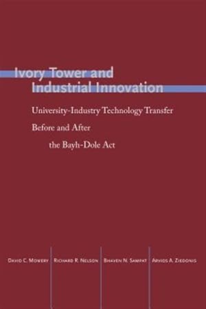 Imagen del vendedor de Ivory Tower and Industrial Innovation : University-Industry Technology Transfer Before and After the Bayh-Dole Act in the United States a la venta por GreatBookPricesUK