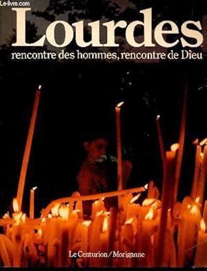 Lourdes rencontre des hommes, rencontre de Dieu + envoi de l'auteur et du photographe.