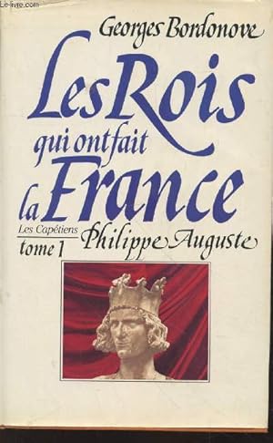 Bild des Verkufers fr Les Rois qui ont fait la France Tome 1 Les Captiens : Philippe Auguste le Conqurant zum Verkauf von Le-Livre