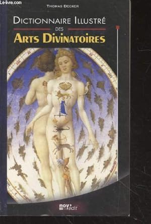 Bild des Verkufers fr Dictionnaire illustr des arts divinatoires  pratiquer chez soi : Mthods et interprtations, procds magiques, superstitions, sciences occultes. zum Verkauf von Le-Livre