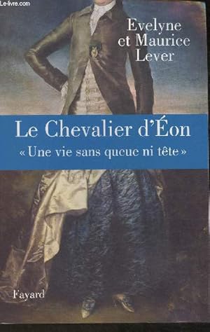 Seller image for Le chevalier d'Eon "Une vie sans queue ni tte". for sale by Le-Livre