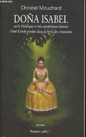 Image du vendeur pour Dona Isabel ou la Vridique et trs mystrieuse histoire d'une Crole perdue dans la fort des Amazones mis en vente par Le-Livre