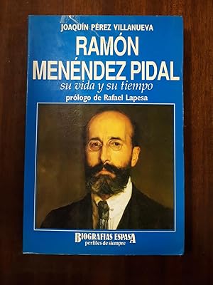 Ramón Menéndez Pidal: Su vida y sutiempo