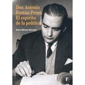 Imagen del vendedor de DON ANTONIO FONTN PREZ. EL ESPIRITU DE LA POLITICA a la venta por ALZOFORA LIBROS