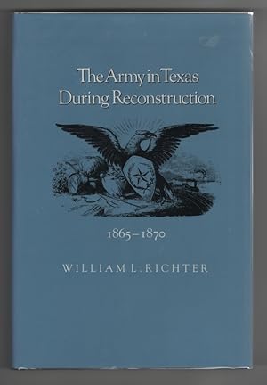 Immagine del venditore per The Army in Texas During Reconstruction, 1865-1870 venduto da Sweet Beagle Books