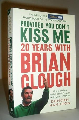 Provided You Don't Kiss Me - 20 Years with Brian Clough