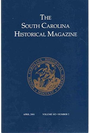 Image du vendeur pour THE SOUTH CAROLINA HISTORICAL MAGAZINE April 2001, Volume 102, Number 2 mis en vente par The Avocado Pit